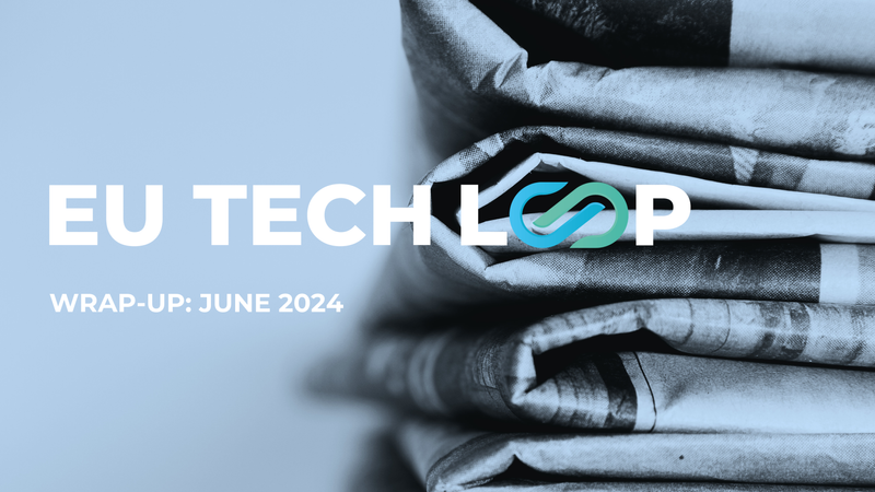 EU Tech Loop wrap-up: June 2024 post image